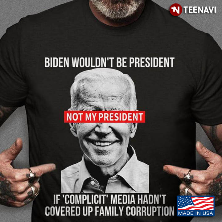 Biden Wouldn't Be President If Complicit Media Hadn't Covered Up