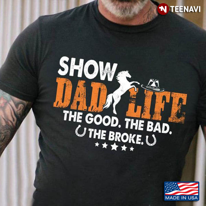 Show Dad Life The Good The Bad The Broke