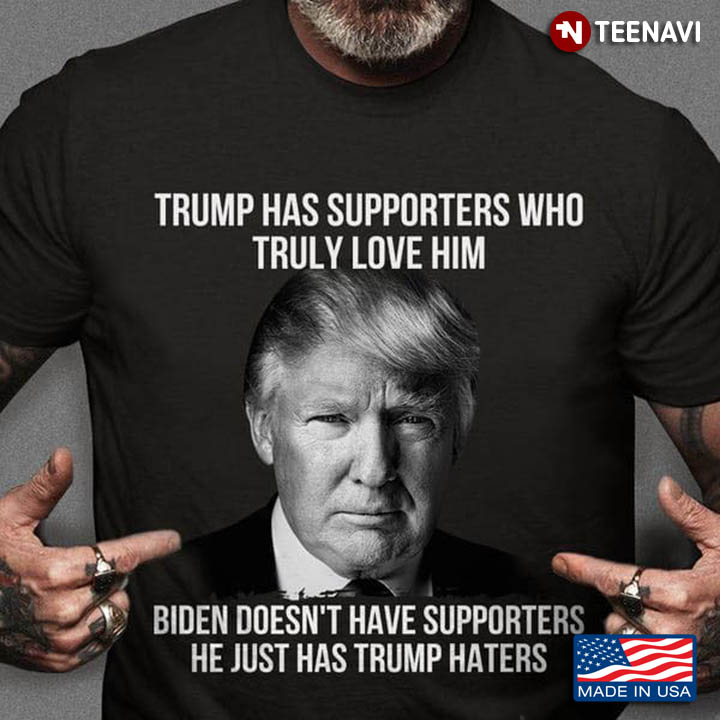 Trump Has Supporters Who Truly Love Him Biden Doesn't Have Supporters