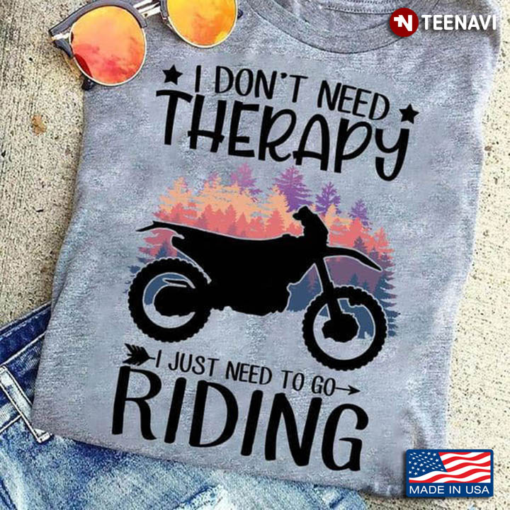 I Don't Need Therapy I Just Need To Go Riding