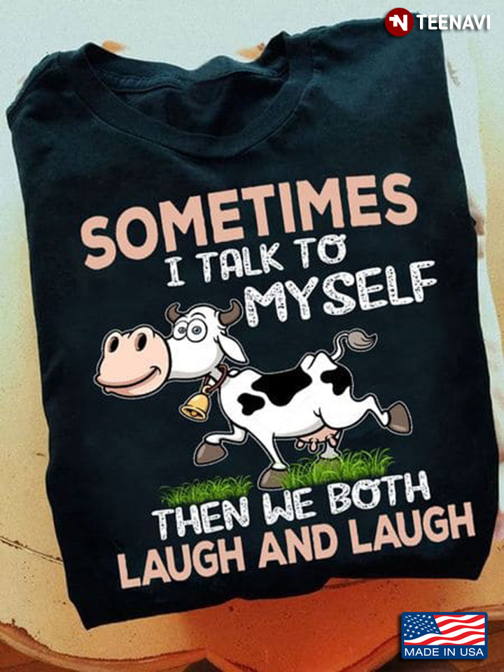 Funny Cow Sometimes I Talk To Myself Then We Both Laugh And Laugh