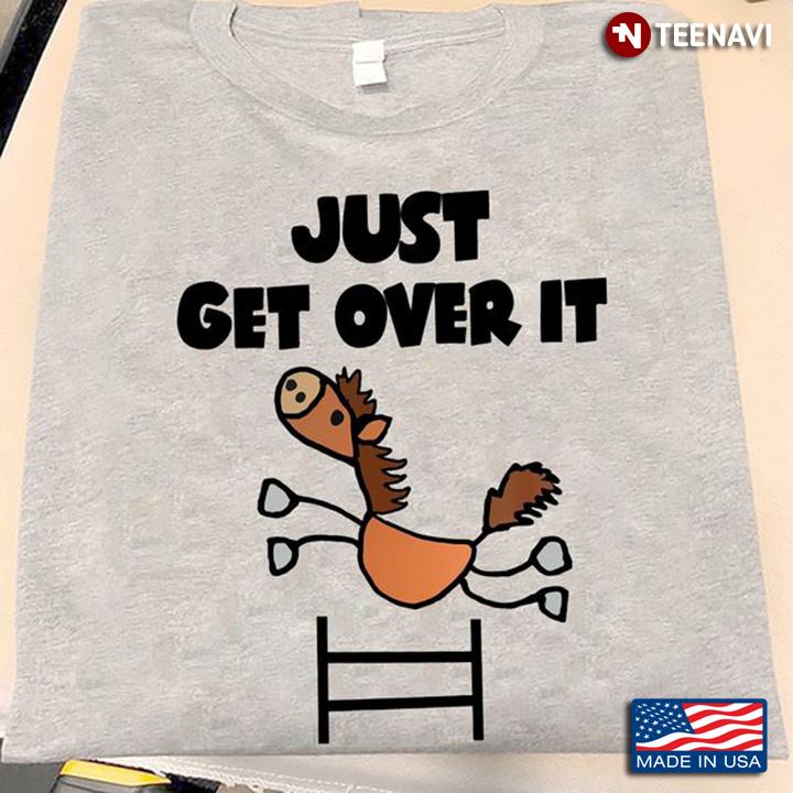 Funny Horse Just Get Over It Equestrian Vaulting Gifts