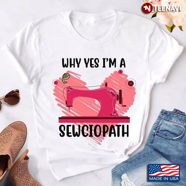 Why Yes I'm A Sewciopath for Sewing Lover