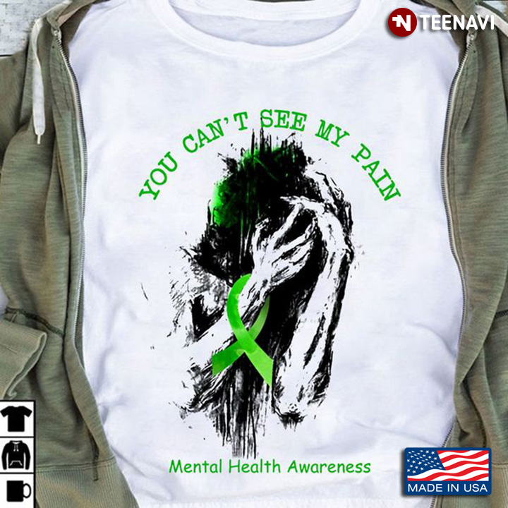 You Can't See My Pain Mental Health Awareness