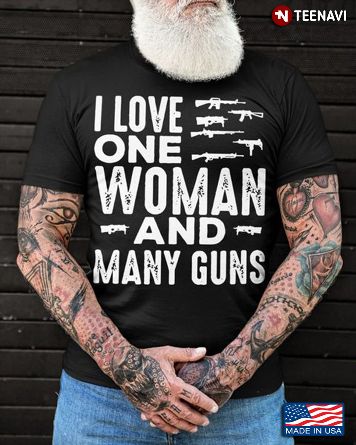 I Love One Woman And Many Guns