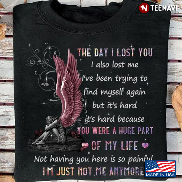 The Day I Lost You I Also Lost Me I've Been Trying To Find Myself Again