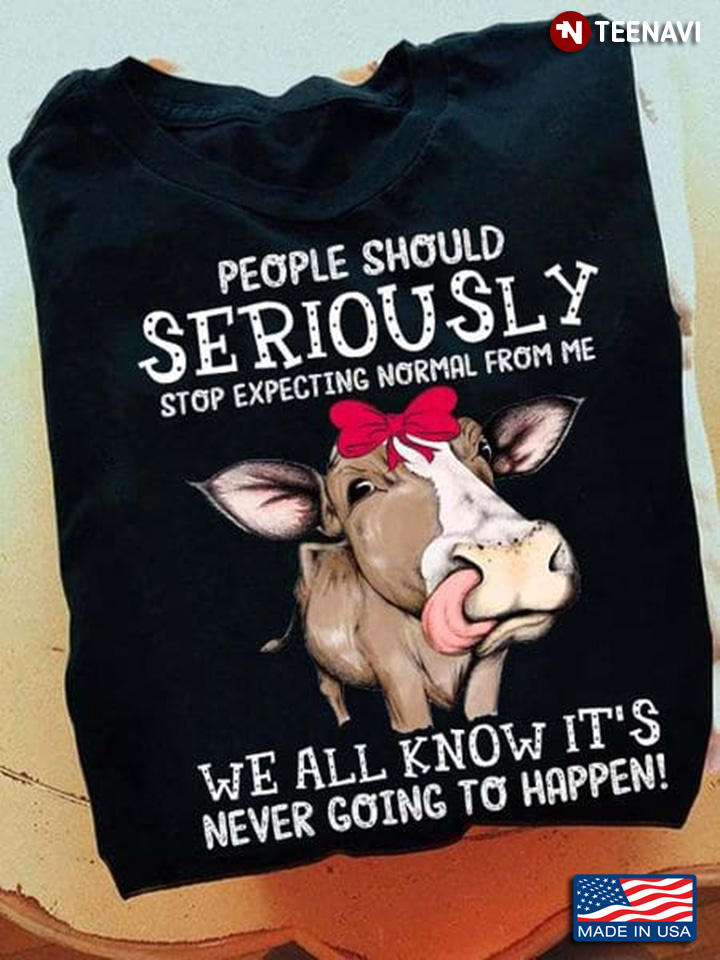 Cow People Should Seriously Stop Expecting Normal From Me