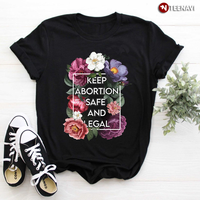 Feminist Keep Abortion Safe And Legal