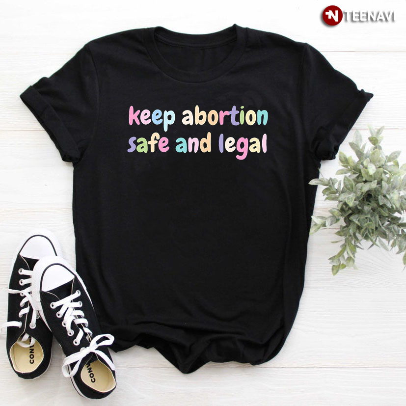 Feminist Keep Abortion Safe And Legal