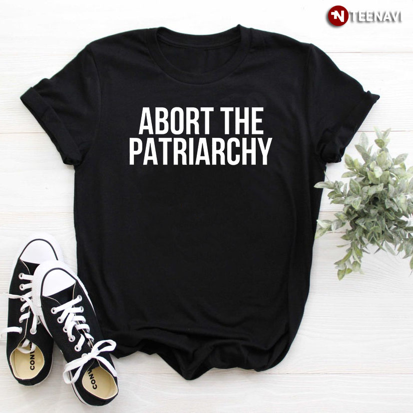 Feminist Abort The Patriarchy