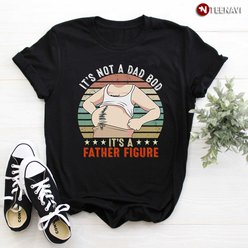Vintage It's Not A Dad Bod It's A Father's Figure for Father's Day
