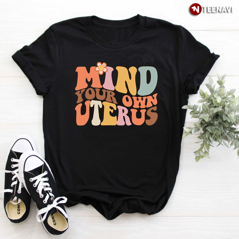 Mind Your Own Uterus Abortion Rights