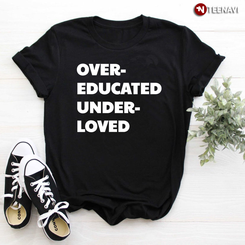 Over Educated Under Love