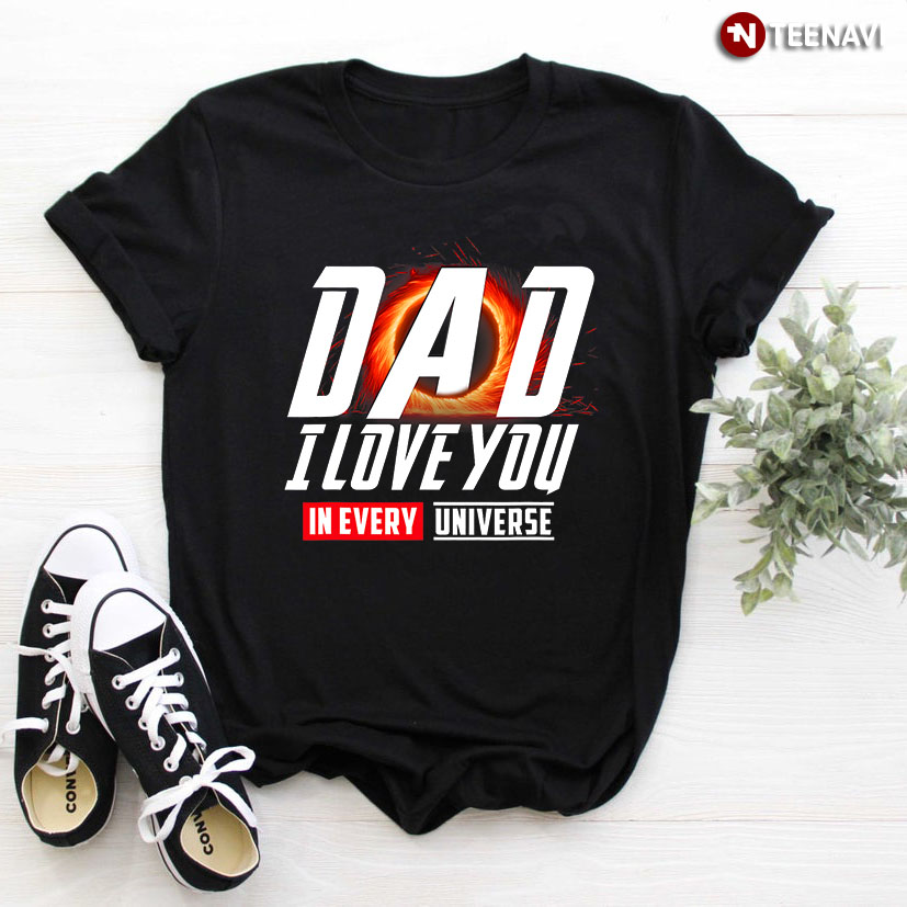 Dad I Love You In Every Universe for Father's Day