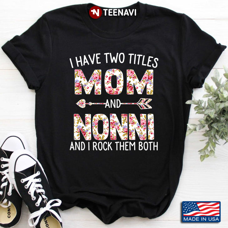 I Have Two Titles Mom And Nonni And I Rock Them Both