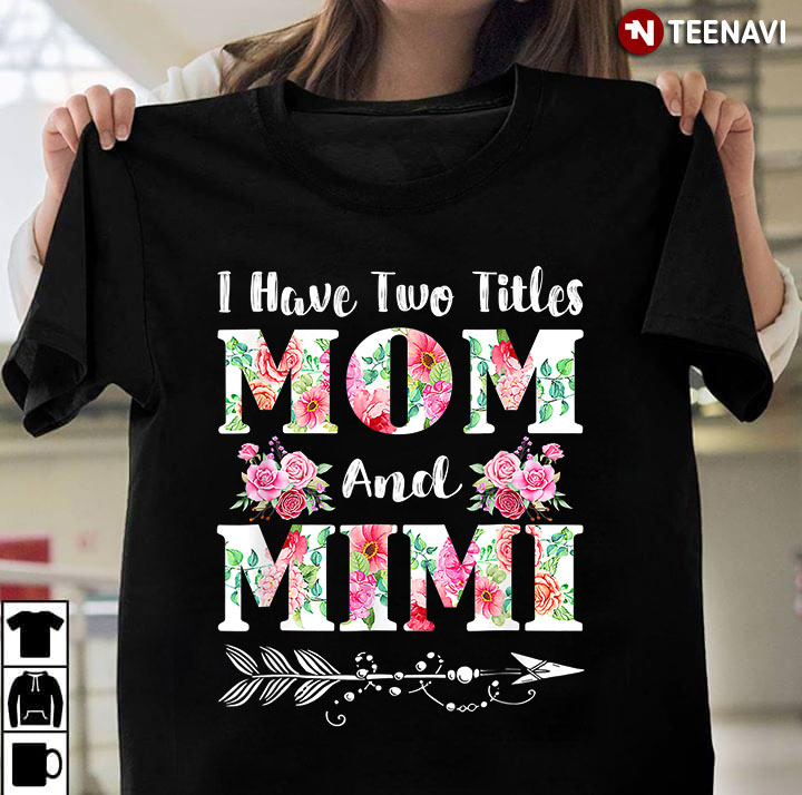 I Have Two Titles Mom And Mimi for Mother's Day
