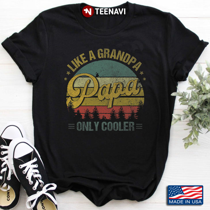 Vintage Like A Grandpa Papa Only Cooler for Father's Day