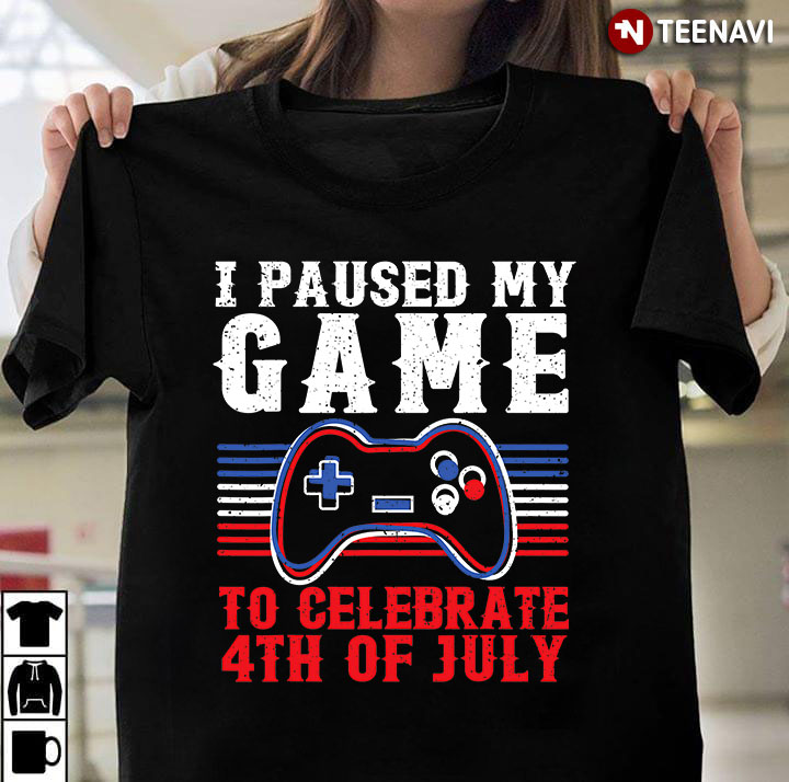Vintage I Paused My Game To Celebrate 4th Of July