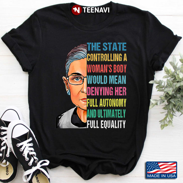 RBG The State Controlling A Woman's Body Would Mean Denying Her Full Autonomy