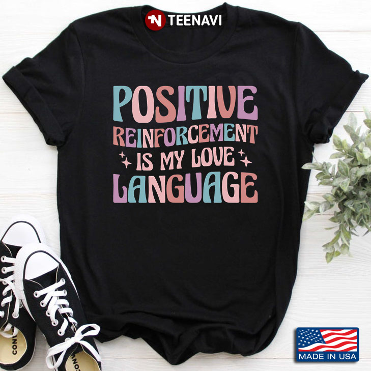 Positive Reinforcement Is My Love Language