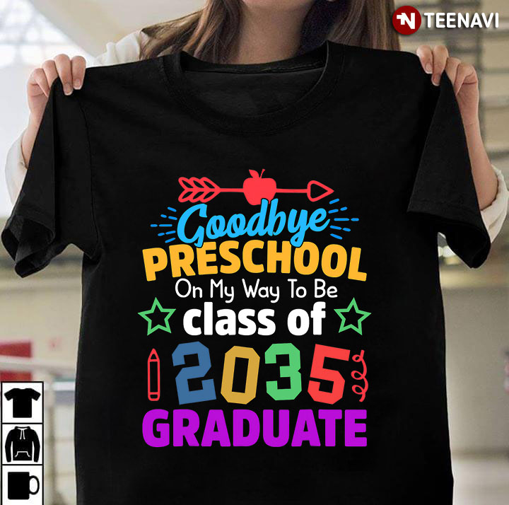 Goodbye Preschool On My Way To Be Class Of 2035 Graduate