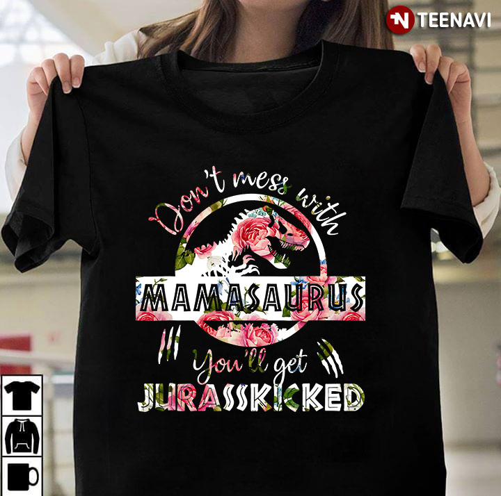 Don't Mess With Mamasaurus You'll Get Jurasskicked for Mother's Day