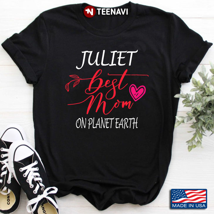Juliet Best Mom On Planet Earth for Mother's Day