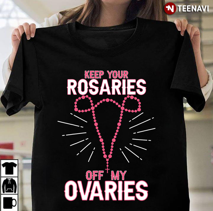 Keep Your Rosaries Off My Ovaries