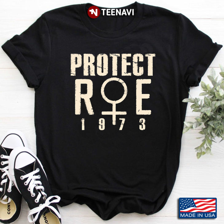 Protect Roe 1973 Pro Choice