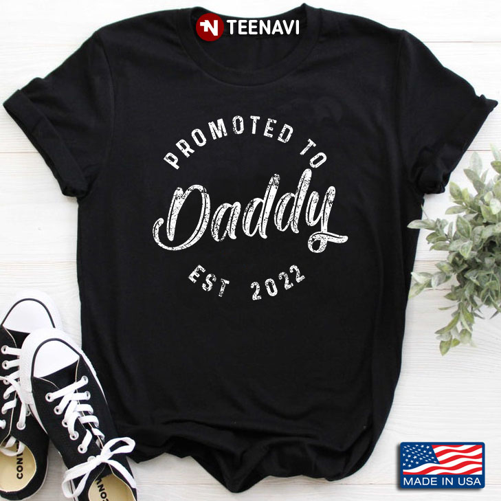 Promoted To Daddy Est 2022 for Father's Day