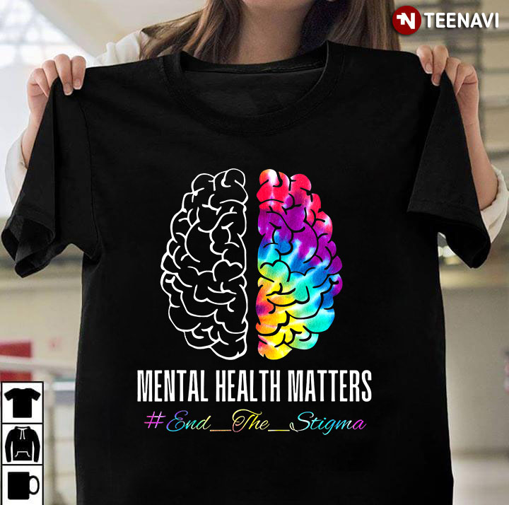 Mental Health Matters End The Stigma