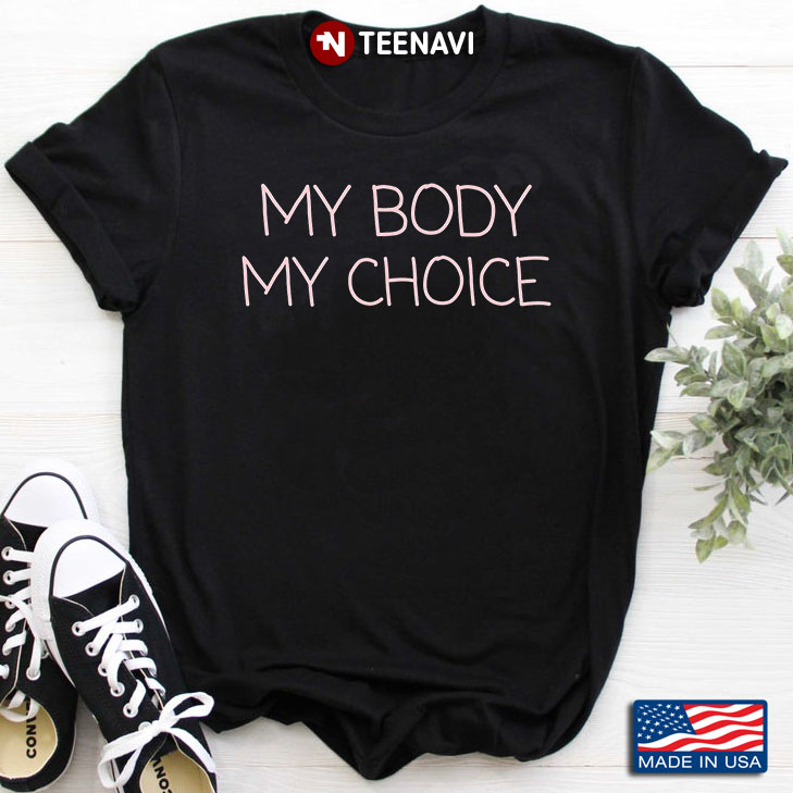 My Body My Choice Pro Choice