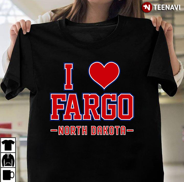 I Love Fargo North Dakota