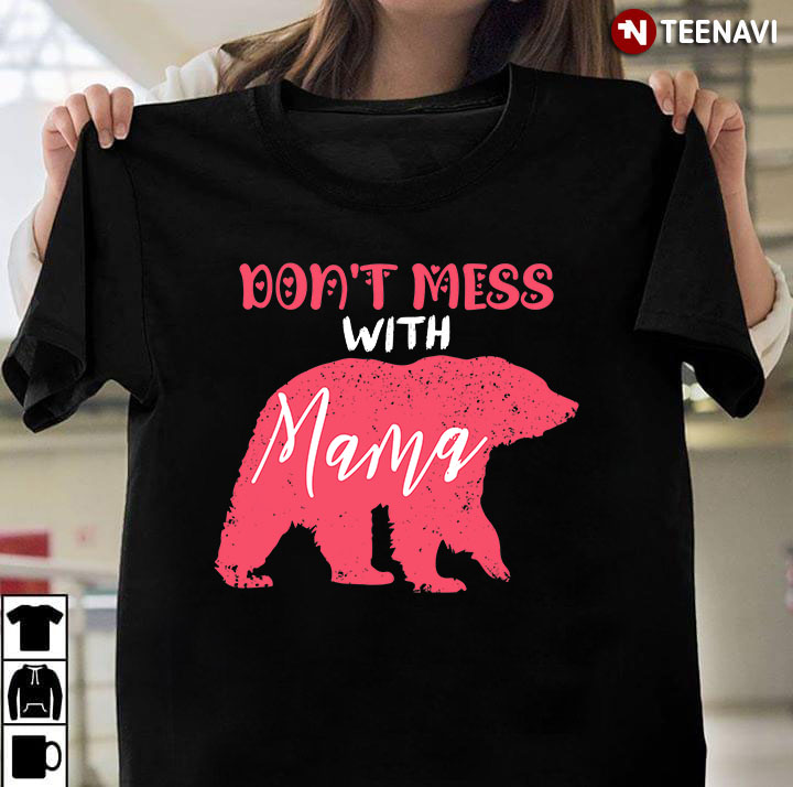 Bear Don't Mess With Mama for Mother's Day