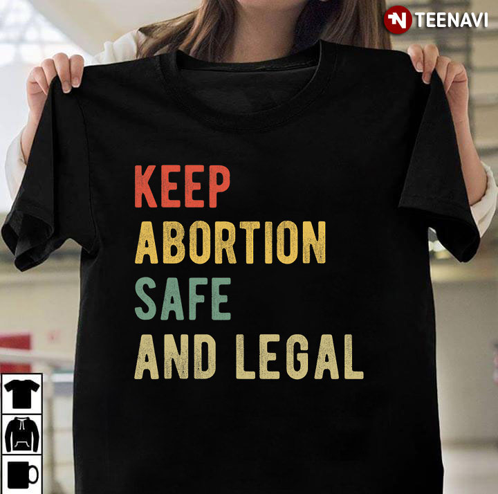 Keep Abortion Safe And Legal Pro Choice