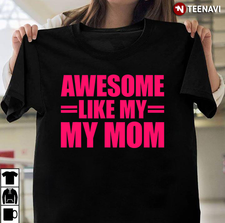 Awesome Like My Mom for Mother's Day