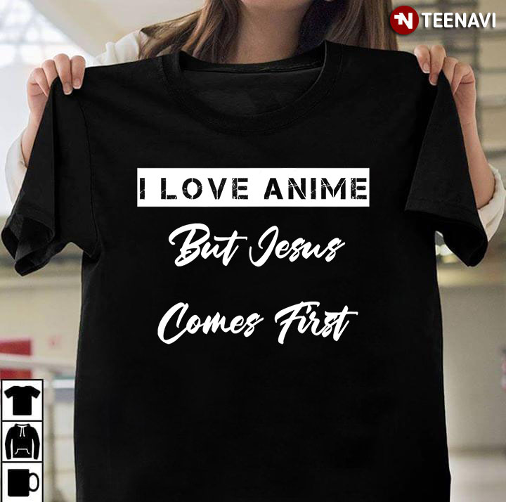 I Love Anime But Jesus Comes First