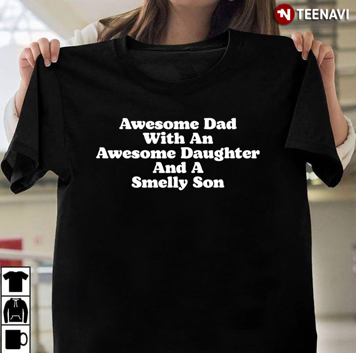 Awesome Dad With An Awesome Daughter And A Smelly Son