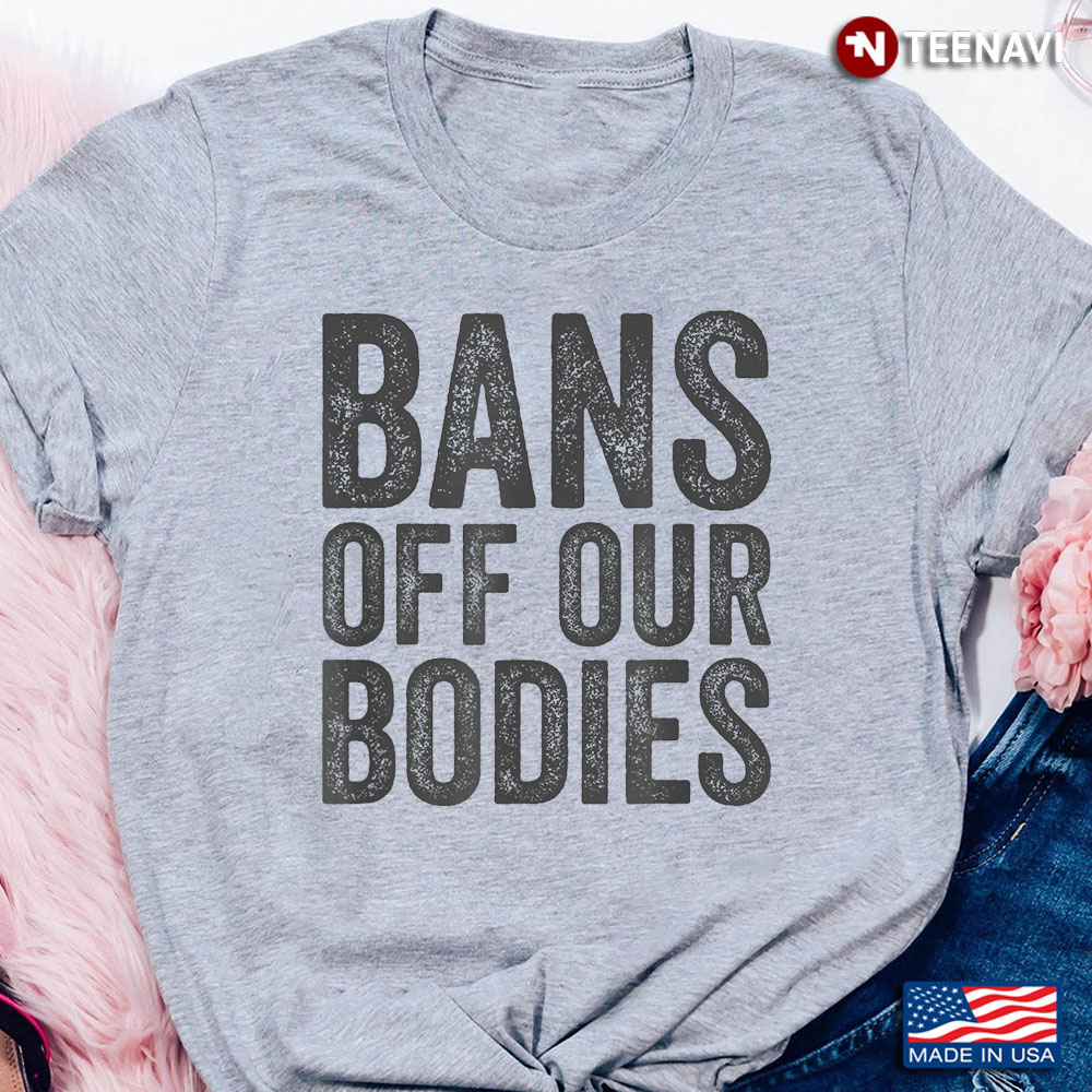 Bans Off Our Bodies Pro Choice