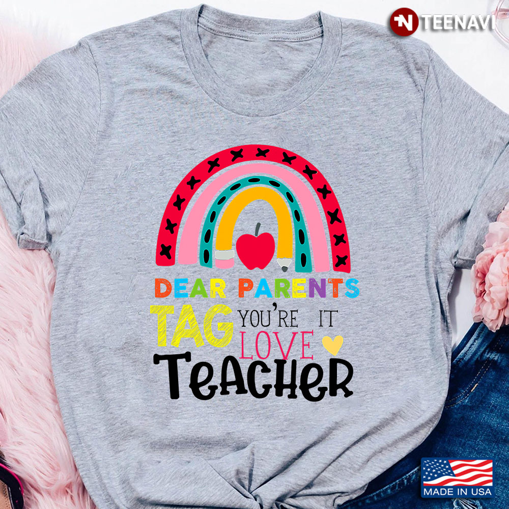 Dear Parents Tag You're It Love Teacher