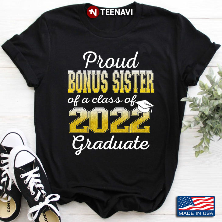 Proud Bonus Sister Of A Class Of 2022 Graduate