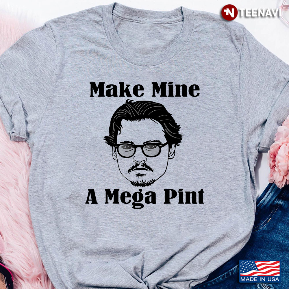 Make Mine A Mega Pint Support Johnny Depp