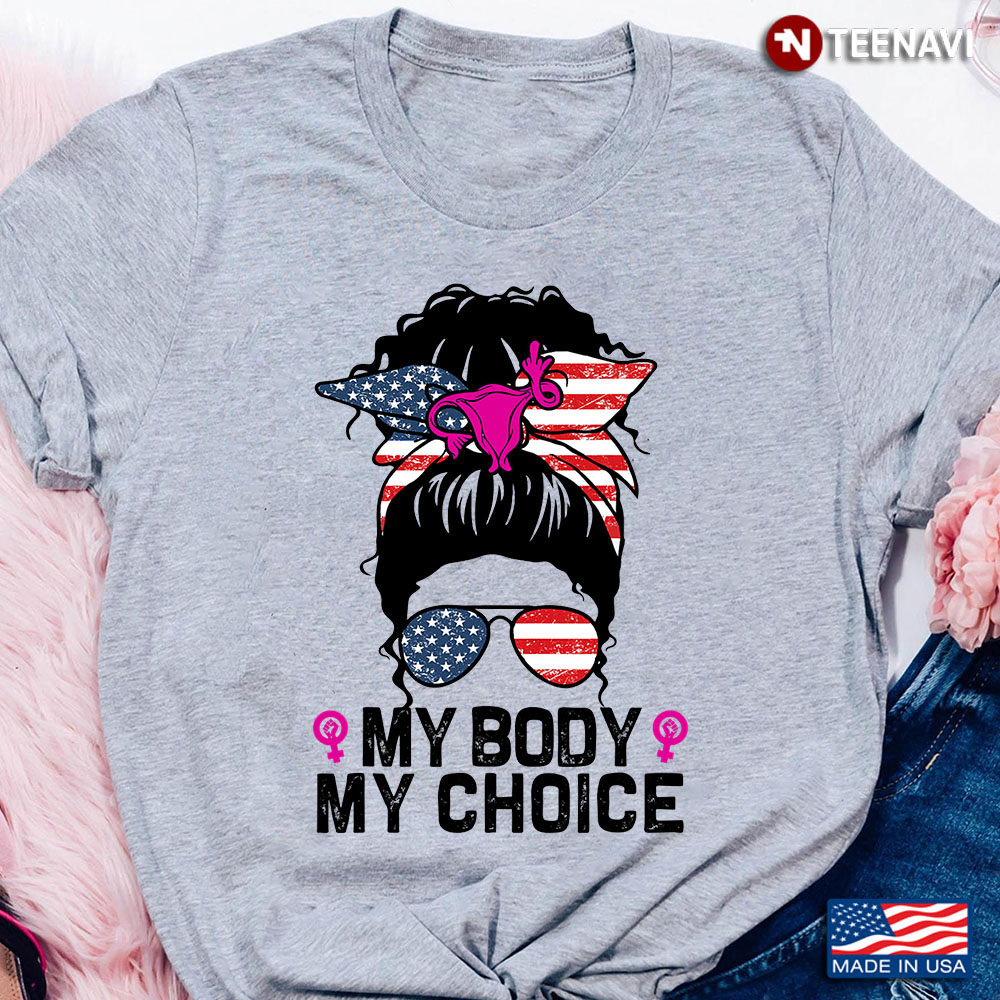 My Body My Choice Messy Bun Girl American Flag