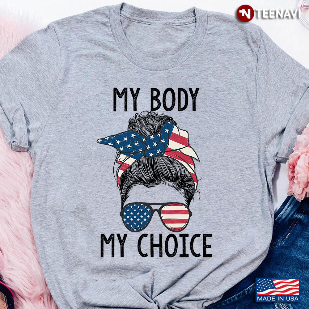 My Body My Choice Messy Bun Girl American Flag