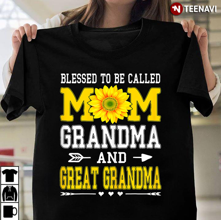 Blessed To Be Called Mom Grandma And Great Grandma
