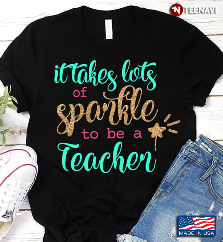 It Takes Lots Of Sparkle To Be A Teacher