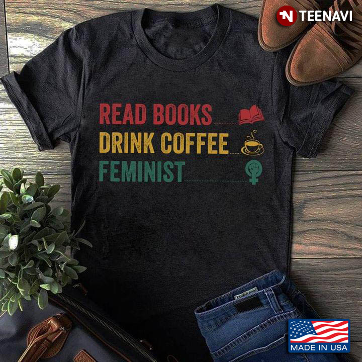 Read Books Drink Coffee Feminist