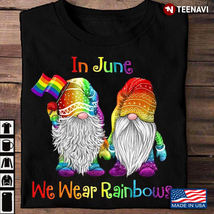 Gnomes LGBT In June We Wear Rainbows