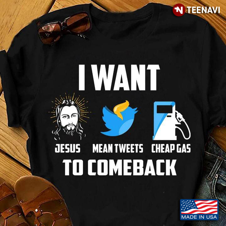 I Want Jesus Mean Tweets Cheap Gas To Comeback