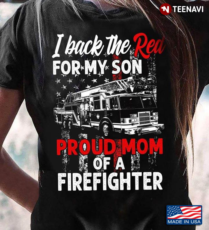 I Back The Red For My Son Proud Mom Of A Firefighter